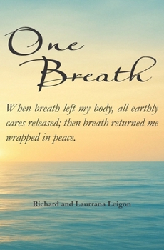 Paperback One Breath: When breath left my body, I found myself with the Creator When breath returned, I found that the Creator was with me. Book