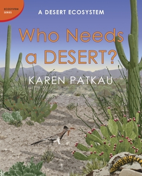 Hardcover Who Needs a Desert?: A Desert Ecosystem Book