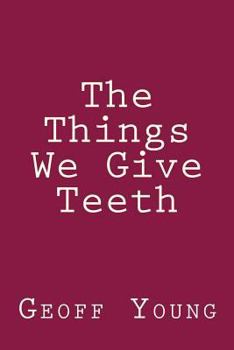 Paperback The Things We Give Teeth Book