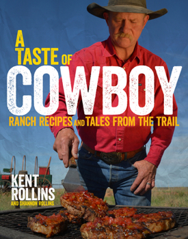 Hardcover A Taste of Cowboy: Ranch Recipes and Tales from the Trail Book
