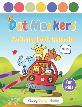 Paperback Dot Markers Activity Book Animals: Toddler Coloring Book Gift For Kids and Preschool Ages 1-3, 2-4, 3-5 Book