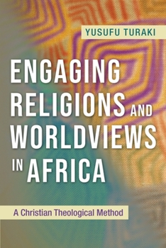 Paperback Engaging Religions and Worldviews in Africa: A Christian Theological Method Book