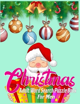 Christmas Adult Word Search Puzzle Book For Men: Exercise your brain and fill your heart with Christmas spirit | Christmas word search puzzle book for adults Large Print