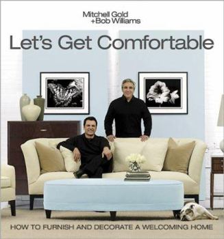 Hardcover Let's Get Comfortable: How to Furnish and Decorate a Welcoming Home Book