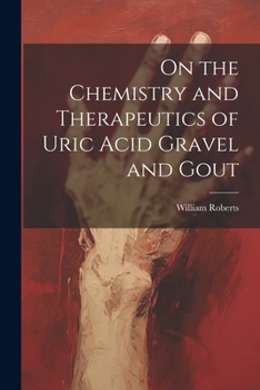 Paperback On the Chemistry and Therapeutics of Uric Acid Gravel and Gout Book