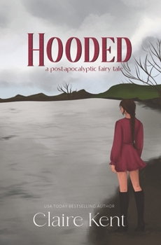 Hooded - Book #3 of the Post-Apocalyptic Fairy Tales