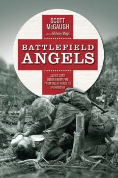 Hardcover Battlefield Angels: Saving Lives Under Enemy Fire from Valley Forge to Afghanistan Book