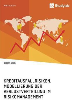 Paperback Kreditausfallrisiken. Modellierung der Verlustverteilung im Risikomanagement [German] Book