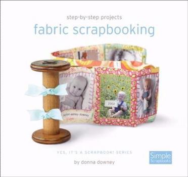 Spiral-bound Fabric Scrapbooking: Yes, It's a Scrapbook! Series Book