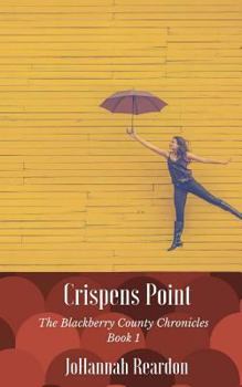 Crispens Point: Book 1 of the Blackberry County Chronicles - Book #1 of the Blackberry County Chronicles