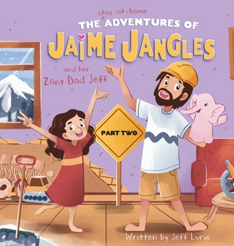 Hardcover The Adventures of Jaime Jangles and her Zany Dad Jeff: Part Two Book