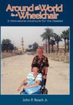 Hardcover Around the World In A Wheel Chair: A Motivational Adventure For the Disabled Book