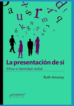 Paperback La presentación de sí: Ethos e identidad verbal [Spanish] Book