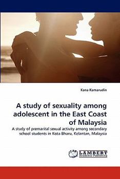 A study of sexuality among adolescent in the East Coast of Malaysia