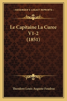 Paperback Le Capitaine La Curee V1-2 (1851) [French] Book