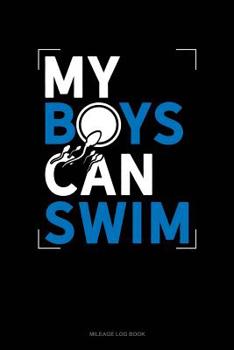 Paperback My Boys Can Swim: Mileage Log Book