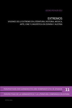 Paperback Extremos: Visiones de lo extremo en literatura, historia, música, arte, cine y lingueística en España y Austria [Spanish] Book