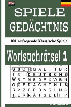 Paperback Spiele Gedächtnis Wortsuchrätsel 1: 100 Aufregende Klassische Spiele [German] Book