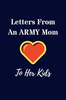 Paperback Letters From An ARMY Mom To Her Kids: 6"x9" (15.24cm x 22.86cm) Blank Lined Journal Diary Notebook Military Deployments Gifts Ideas For Mothers To Wri Book