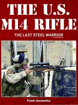 Hardcover The U.S. M14 Rifle: The Last Steel Warrior, Second Edition Book