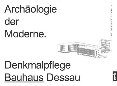 Paperback Archäologie Der Moderne: Denkmalpflege Bauhaus Dessau [German] Book