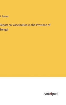 Hardcover Report on Vaccination in the Province of Bengal Book