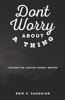 Paperback Don't Worry About A Thing: Lessons on Leaving Worry Behind Book