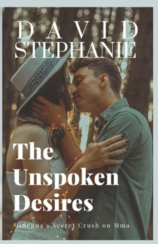 Paperback The Unspoken Desires: Jidenna's Secret Crush on Mma Book