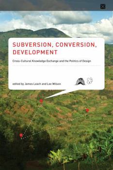 Paperback Subversion, Conversion, Development: Cross-Cultural Knowledge Exchange and the Politics of Design Book