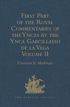 Hardcover First Part of the Royal Commentaries of the Yncas by the Ynca Garcillasso de la Vega: Volume II (Containing Books V, Vi, VII, VIII and IX) Book