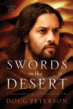 Paperback Swords in the Desert: A Novel Based on the Book of Luke Book