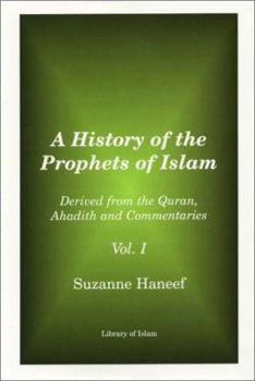 Paperback A History of the Prophets of Islam, Volume 1: Dreived from the Quran, Ahadith and Commentaries Book