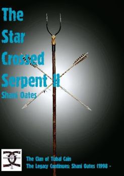 Star Crossed Serpent Vol II: The Clan of Tubal Cain Today: The Legacy Continues: Shani Oates (1998 - - Book #2 of the Star Crossed Serpent