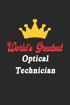 Paperback World's Greatest Optical Technician Notebook - Funny Optical Technician Journal Gift: Future Optical Technician Student Lined Notebook / Journal Gift, Book