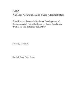 Final Report: Research Study on Development of Environmental Friendly Spray-on Foam Insulation (SOFI) for the External Tank