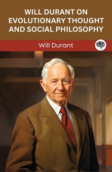 Paperback Will Durant on Evolutionary Thought and Social Philosophy (Grapevine edition) Book