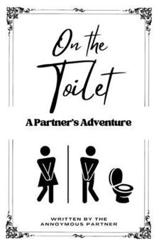 On The Toilet: A Partner's Adventure