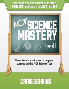 Paperback ACT Science Mastery Level 1: The Ultimate Workbook to Help You Succeed on the ACT Science Test Book