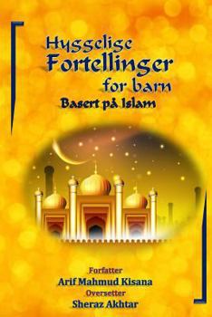 Hyggelige fortellinger for barn: Basert på Islam