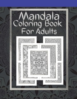 Mandala Coloring Book For Adults: Stress Relief and Relaxation Perfect Activity Coloring Book 100 Mandala Patterns