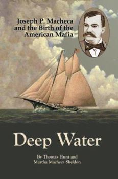 Hardcover Deep Water: Joseph P. Macheca and the Birth of the American Mafia Book