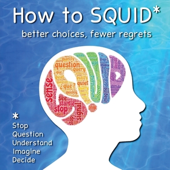 Paperback How to SQUID: Better Choices, Fewer Regrets Book