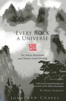 Paperback Every Rock a Universe: The Yellow Mountains and Chinese Travel Writing Book