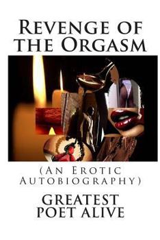 Paperback Revenge of the Orgasm: (An Erotic Autobiography) Book