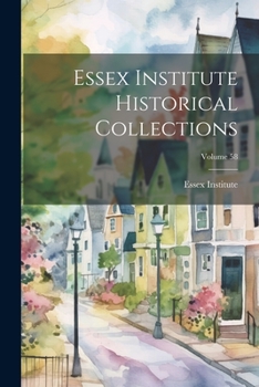 Paperback Essex Institute Historical Collections; Volume 58 Book