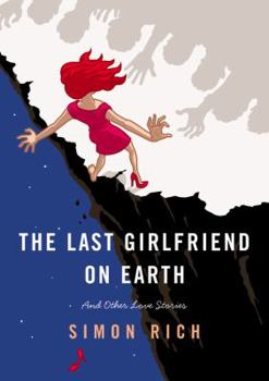 Hardcover The Last Girlfriend on Earth: And Other Love Stories Book