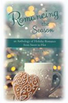 Paperback Romancing The Season: an Anthology of Holiday Romance from Sweet to Hot Book