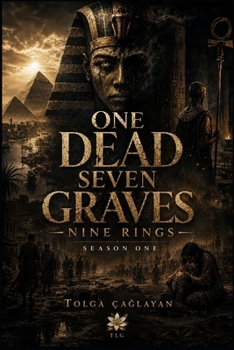 ONE DEAD SEVEN GRAVES: NINE RINGS