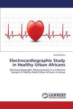 Electrocardiographic Study in Healthy Urban Africans: Electrocardiographic Measurements in a Coherent Sample of Healthy Adult Urban Africans in Kenya