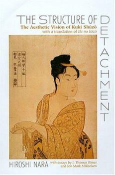 Hardcover The Structure of Detachment: The Aesthetic Vision of Kuki Shuzo Book